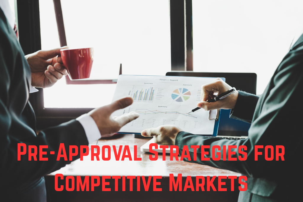 Pre-Approval Strategies for Competitive Markets home buyers approval success